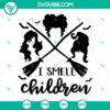 Hocus Pocus themed SVG featuring "I Smell Children" text and Sanderson Sisters design, ideal for Halloween crafts.
