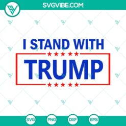I Stand With Trump SVG Download featuring Trump 2024 and President slogans. Free Trump SVG File for supporters.