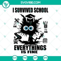 Humorous cat-themed SVG design with "I Survived School It’s Fine Im Fine Everythings Is Fine" quote. Perfect for downloads.