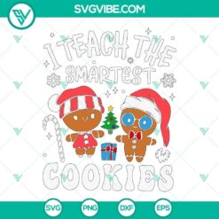 Funny Teacher Christmas SVG download with "I Teach The Smartest Cookies" design. Perfect for making holiday gifts.