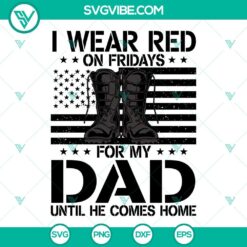 I Wear Red On Fridays For My Dad SVG Image, Until He Comes Home SVG Images,