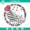Skeleton hand holding a heart in If I Had Feelings They’d Be For You SVG Files. Great for Valentine's Day crafts.