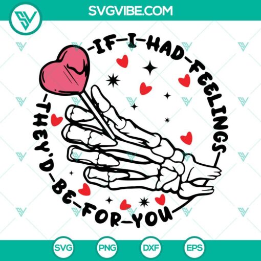 Skeleton hand holding a heart in If I Had Feelings They’d Be For You SVG Files. Great for Valentine's Day crafts.