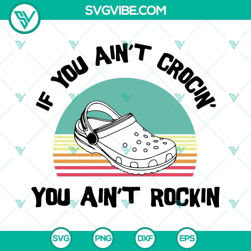 if-you-aint-crocin-you-aint-rockin-svg-funny-croc-shoe-lover-svg-png-dxf-eps-cut-files-1-mockup.jpg Funny SVG design for Croc shoe lovers, featuring "If You Ain't Crocin You Ain't Rockin" slogan. Perfect for craft projects.
