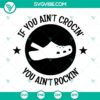 Funny croc shoes SVG download with "If You Aint Crocin You Aint Rockin" design, available in PNG format. Perfect for rockin' crocs!