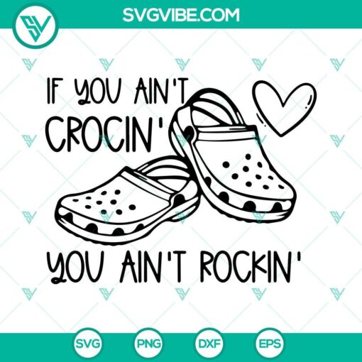 Funny Crocs SVG design with text "If You Aint Crocin You Aint Rockin" in PNG and DXF formats for digital use. Great for Crocs shoe lovers.