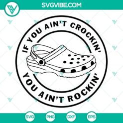 "If You Aint Crockin You Aint Rockin SVG images with funny saying, ideal for clog lovers. SVG download perfect for crafting projects."