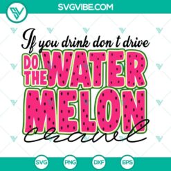 Watermelon Crawl SVG images promoting "If You Drink Don't Drive" concept, perfect for digital designs.