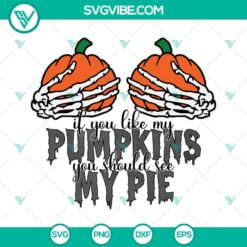 Funny fall SVG design featuring a pumpkin illustration with a humorous quote "If You Like My Pumpkins You Should See My Pie". Perfect for autumn crafts.