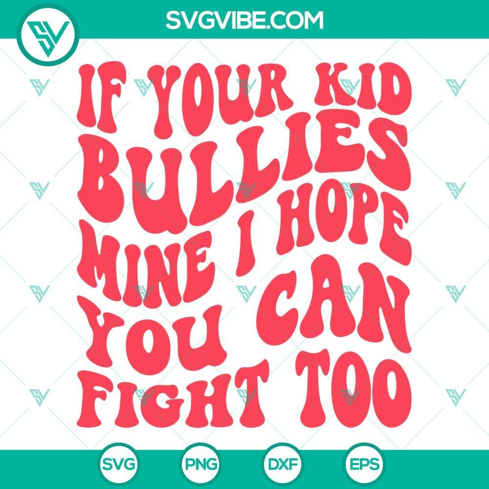 if-your-kid-bullies-mine-i-hope-you-can-fight-too-svg-funny-mom-quote-svg-bundle-1-mockup.jpg Funny mom SVG design: "If Your Kid Bullies Mine I Hope You Can Fight Too" download. Perfect for moms standing up against bullying.