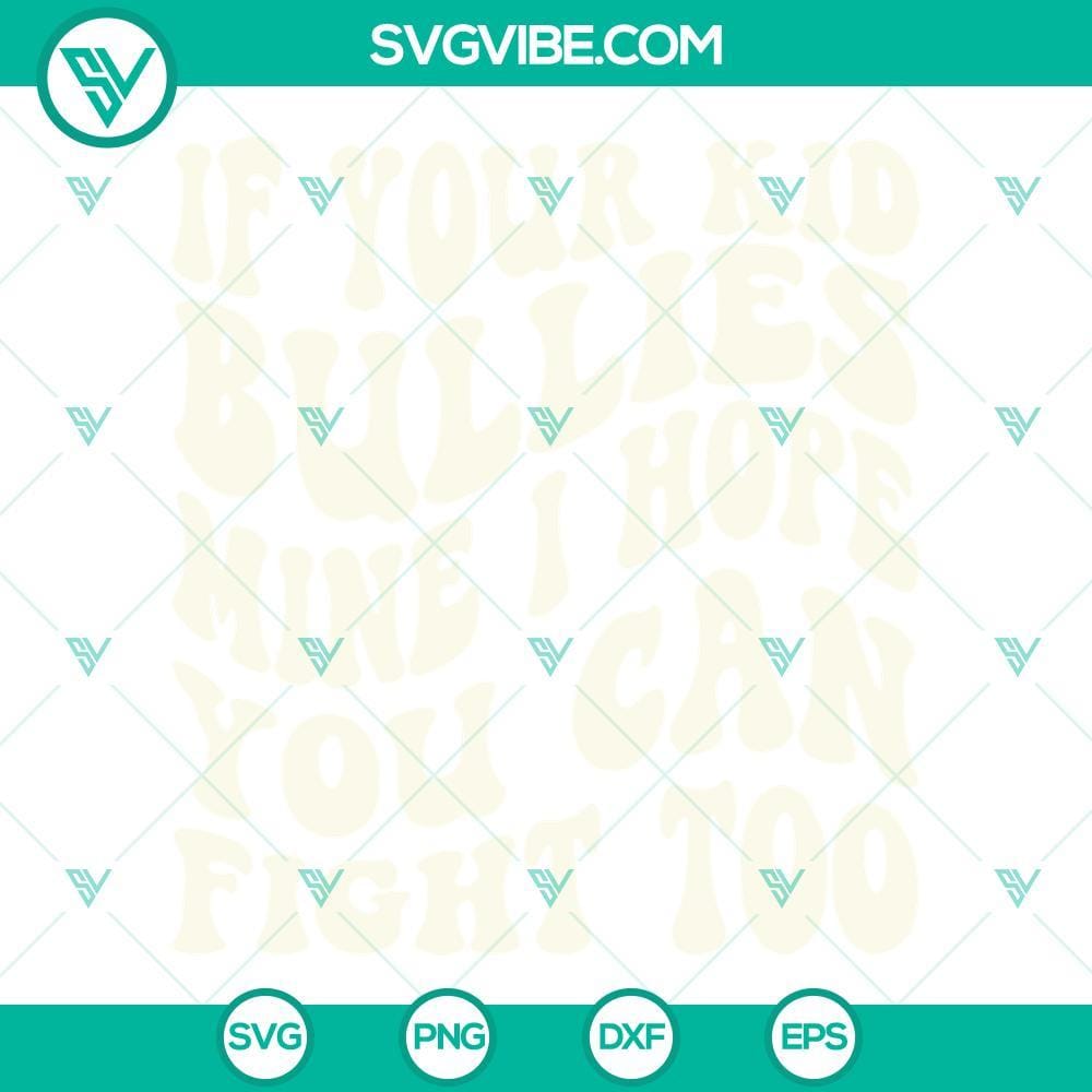 if-your-kid-bullies-mine-i-hope-you-can-fight-too-svg-funny-mom-quote-svg-bundle-3-mockup.jpg If Your Kid Bullies Mine I Hope You Can Fight Too SVG Download, Funny Mom 1