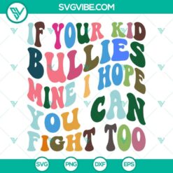 If Your Kid Bullies Mine I Hope You Can Fight Too SVG Download, Funny Mom 4