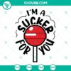 Lollipop SVG design with "I'm a Sucker for You" text in various file formats - PNG, DXF, EPS for crafting projects.