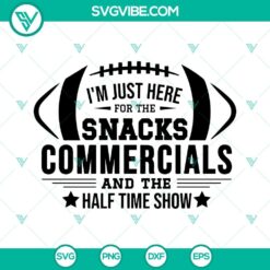 Super Bowl themed design with text "Just Here For Snacks, Commercials, and Half Time Show", perfect for football fans.