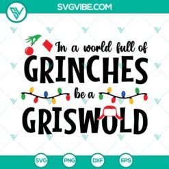 "In A World Full Of Grinches Be A Griswold SVG File with Grinch SVG File, festive and motivational holiday design for digital crafting projects"