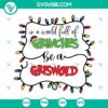 Merry Grinchmas SVG with "In A World Full Of Grinches Be A Griswold" text, festive holiday design for digital crafting.