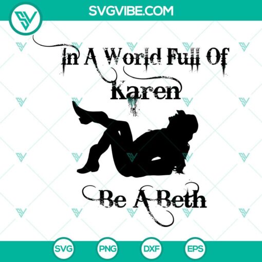 Inspirational "In A World Full Of Karen Be A Beth" and "Yellowstone Dutton" SVG design for download. Ideal for crafting projects.