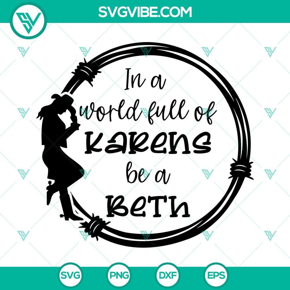 in-a-world-full-of-karens-be-a-beth-svg-beth-dutton-yellowstone-svg-png-dxf-eps-cricut-9-mockup.jpg Inspirational Beth Dutton Yellowstone SVG file promoting empowerment over the Karen stereotype.