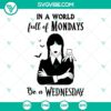 Inspirational Jenna Ortega SVG file with quote "In A World Full Of Mondays Be A Wednesday", perfect for digital projects.