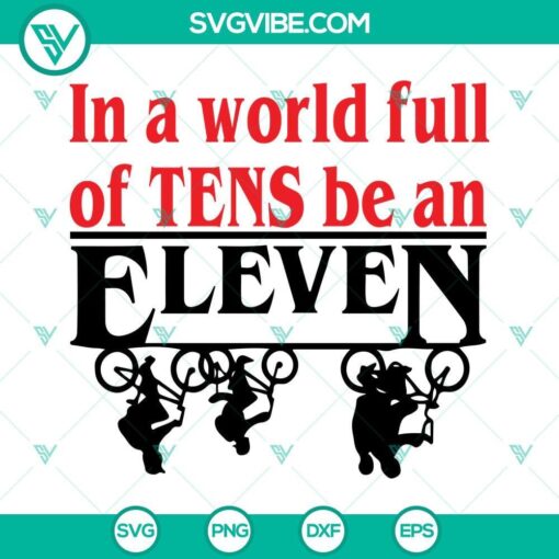 Stranger Things inspired SVG design with "In A World Full Of Tens Be An Eleven" quote. Ideal for fans.