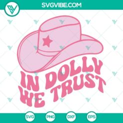 Dolly Parton inspired SVG files for country music crafts, "In Dolly We Trust" design perfect for fans.