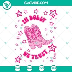 Dolly Parton quotes and designs in SVG format for download, featuring "In Dolly We Trust." Inspirational Dolly Parton SVG images.