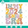 In My 2024 Senior ERA SVG File, Class Of 2024 Senior SVG Download featuring groovy design perfect for seniors, retro theme.