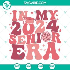 In My 2024 Senior Era SVG Files, Teacher Era SVG Download, Senior 2024 SVG Download, 2