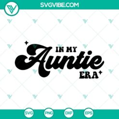 In My Auntie Era SVG File with Swiftie Auntie Design - PNG, DXF, EPS Downloads for Aunt-themed Crafts and Projects.