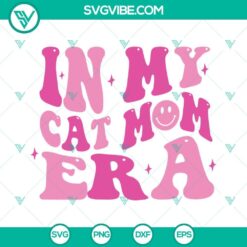 In My Cat Mom Era SVG File, Cat Mom Era SVG Files, Cat Mom SVG Download 2 Designs 2