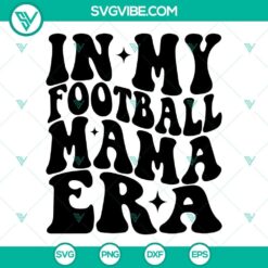 In My Football Era SVG Files Bundle, Football Mom Era SVG Image, Football 5