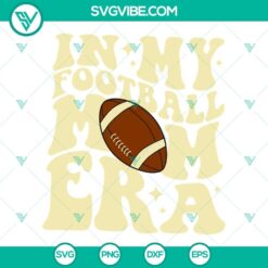 Retro Football Mom SVG design with "In My Football Mom Era" and "Mama High" text for digital use.