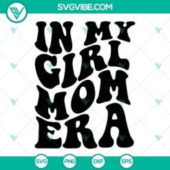 Girl mom era SVG file with girl mama era design, perfect for expecting moms. Download SVG files for Cricut and Silhouette.
