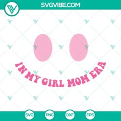 In My Girl Mom Era SVG File, Girl Mama Era SVG Download, Expecting Mom SVG Files, 6