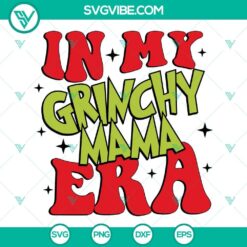 In My Grinchy Mama Era SVG Images, Grinch Christmas SVG Files PNG DXF EPS 2