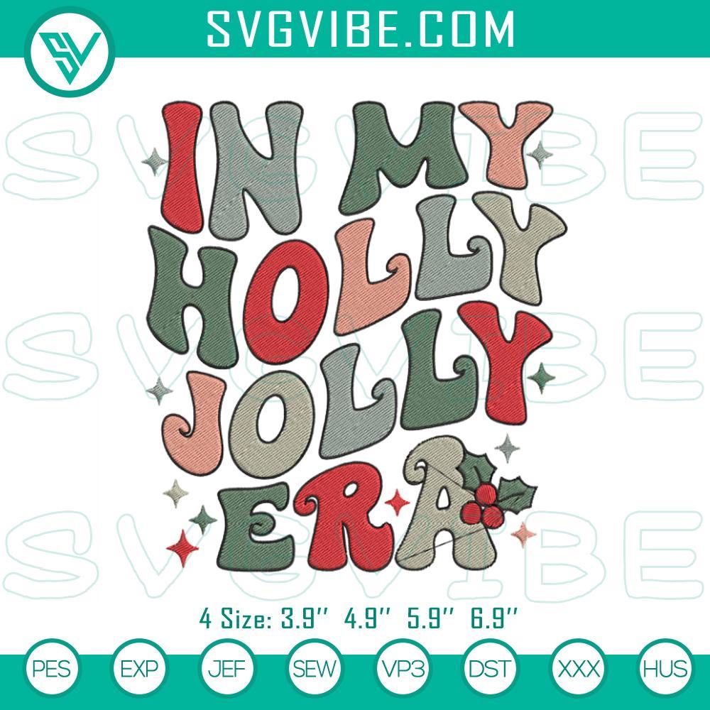 In My Holly Jolly Era Christmas Embroidery Design Files Holly Jolly Era Christmas embroidery file with Xmas design, festive holiday embroidery template.