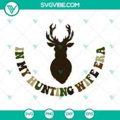 In My Hunting Wife Era SVG Files, Dear Hunting SVG Files PNG DXF EPS Files 2