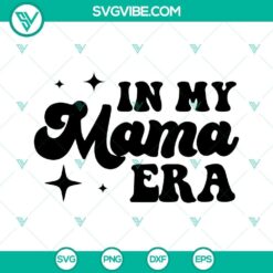 Funny "In My Mama Era" SVG digital download with Era Mom design in PNG, DXF, and EPS formats for crafting projects.