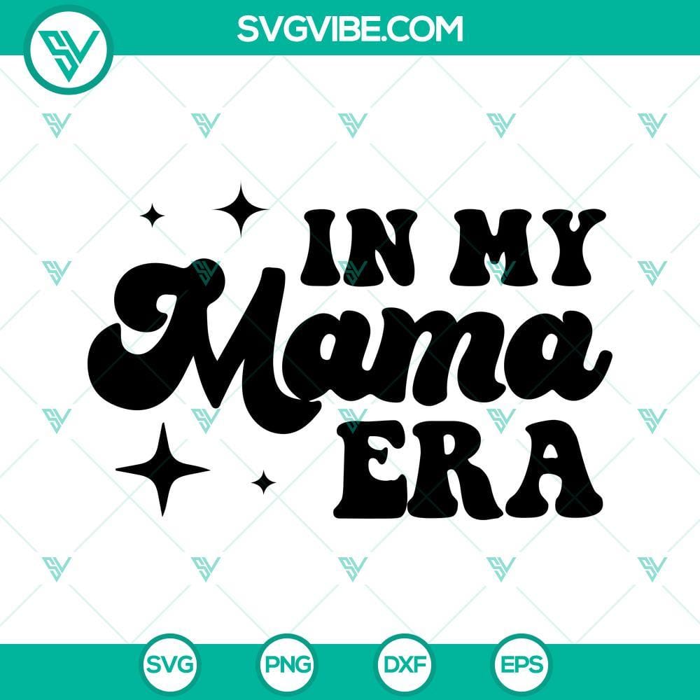 In My Mama Era SVG, Era Mom SVG, Funny Mama SVG PNG DXF EPS Digital File Funny "In My Mama Era" SVG digital download with Era Mom design in PNG, DXF, and EPS formats for crafting projects.