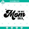 Swiftie Mom SVG file with "In My Mom Era" design, perfect for Mom Life projects. Includes PNG, DXF, and EPS formats. Ideal for crafting.