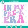SVG file with "In My Pre K Era", "Preschool Era", "First Day Of School Era" text. Perfect for preschool-related digital projects.