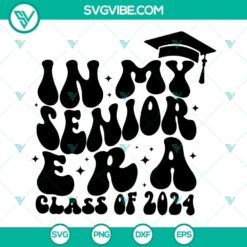 In My Senior Era SVG Files, Class Of 2024 SVG File, Senior 2024 SVG Download DXF EPS 2