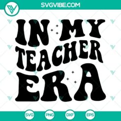 In My Teacher Era SVG Download, Funny Teacher SVG File, Era School SVG File PNG DXF 2