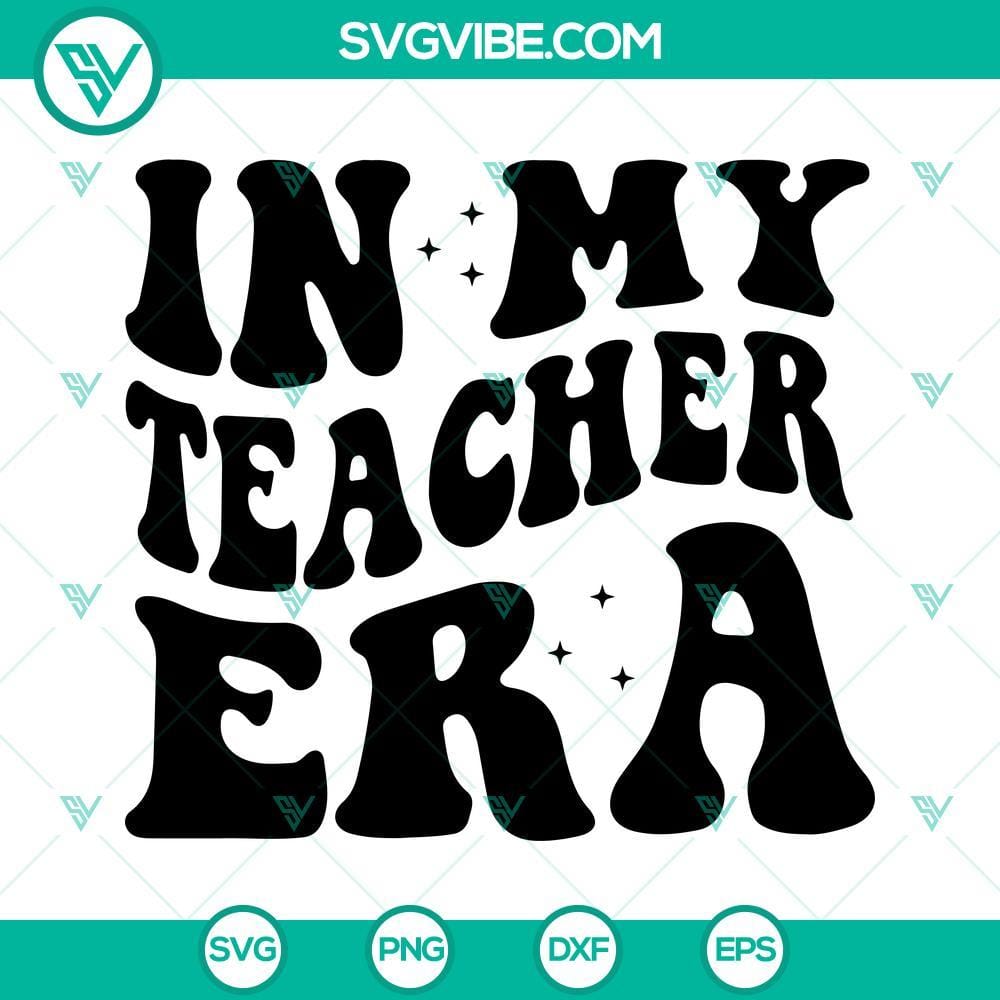 In My Teacher Era SVG, Funny Teacher SVG, Era School SVG PNG DXF EPS Shirt In My Teacher Era SVG Download, Funny Teacher SVG File, Era School SVG File PNG DXF 1