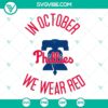 In October Phillies We Wear Red SVG Files: Philadelphia Phillies design in bold red colors. Perfect for baseball fans!