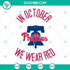 In October Phillies We Wear Red SVG Files: Philadelphia Phillies design in bold red colors. Perfect for baseball fans!
