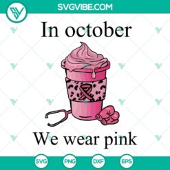 In October We Wear Pink Coffee Cup SVG Images, Breast Cancer Month SVG Image,