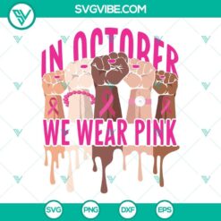 In October We Wear Pink SVG Files, Black History Breast Cancer SVG File,