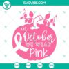 October We Wear Pink breast cancer awareness SVG file with pink ribbons and text, ideal for crafts and projects.