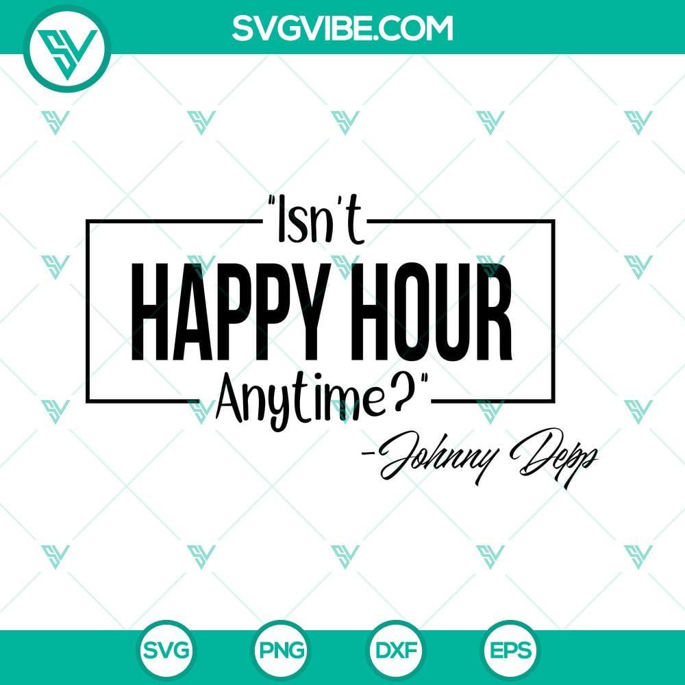 Isn’t Happy Hour Anytime SVG, Johnny Depp SVG, Hearsay SVG Isn’t Happy Hour Anytime SVG featuring Johnny Depp, a Hearsay download. Perfect for crafters and fans of Johnny Depp movies.